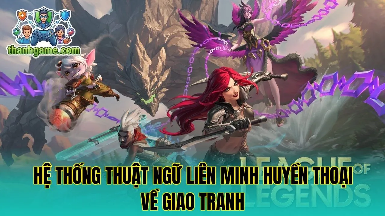 Hệ thống thuật ngữ Liên Minh Huyền Thoại về giao tranh
