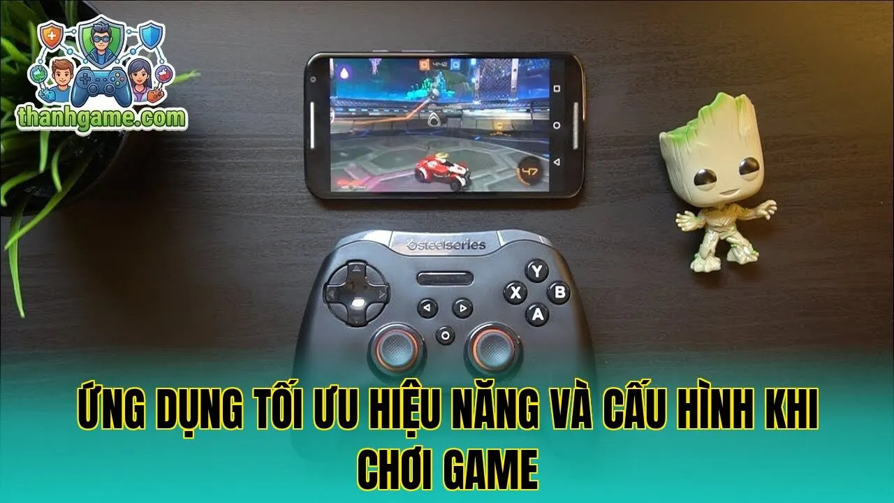 Ứng dụng tối ưu hiệu năng và cấu hình khi chơi game