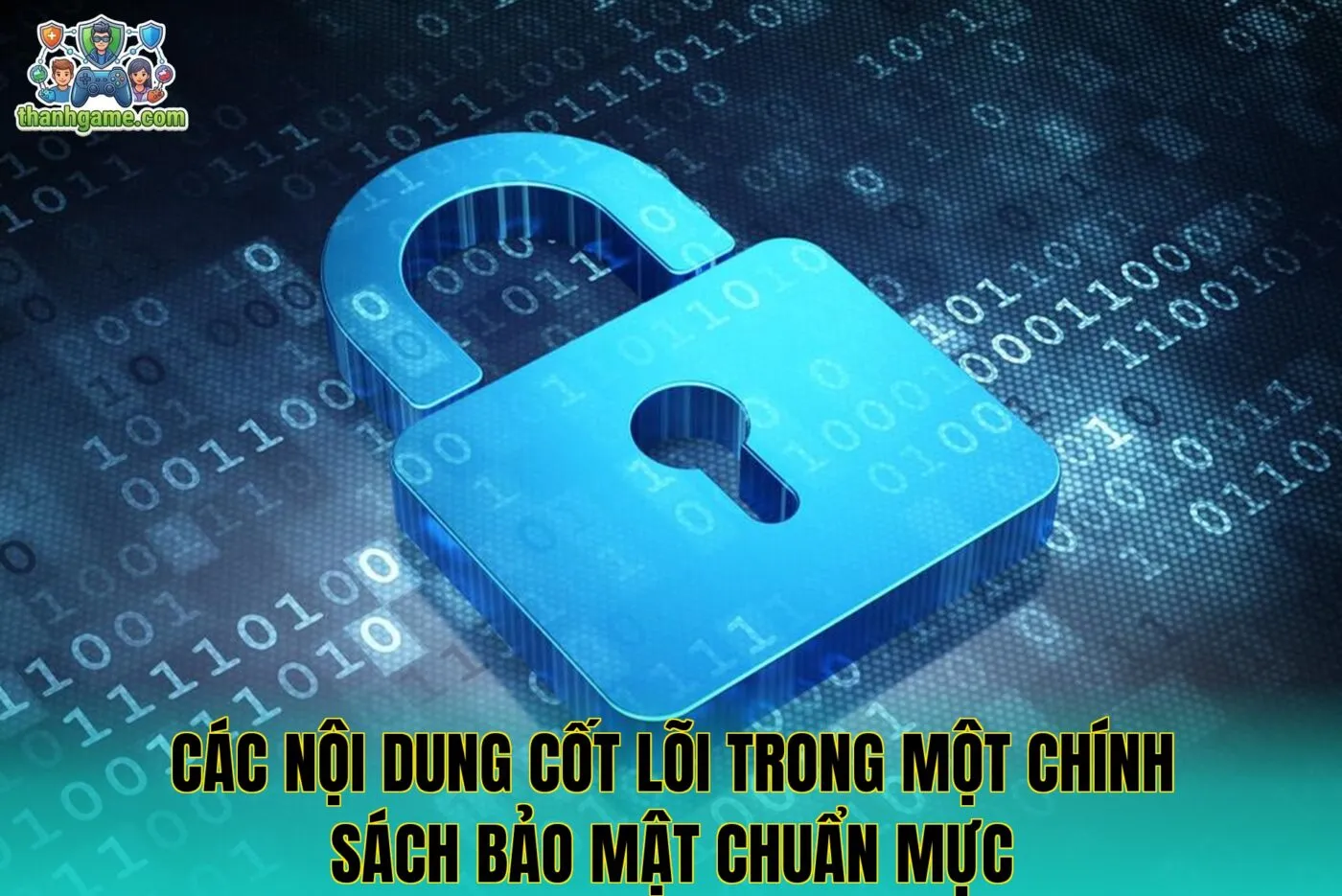 Các nội dung cốt lõi trong một chính sách bảo mật chuẩn mực