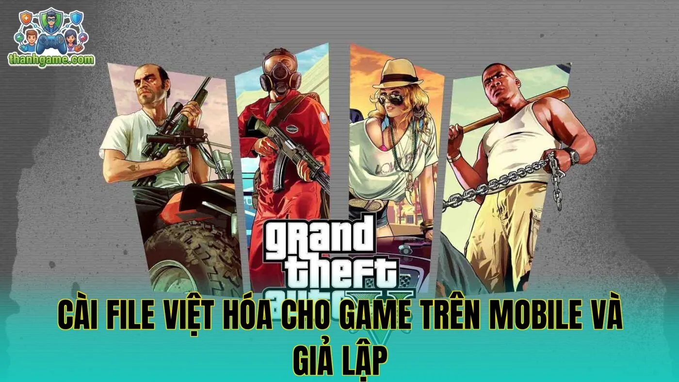 Cài file Việt hóa cho game trên mobile và giả lập