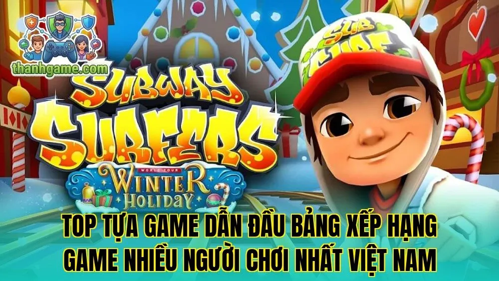 Top tựa game dẫn đầu bảng xếp hạng game nhiều người chơi nhất Việt Nam