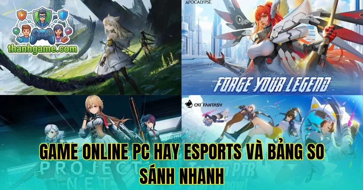 Game Online PC hay Esports và bảng so sánh nhanh