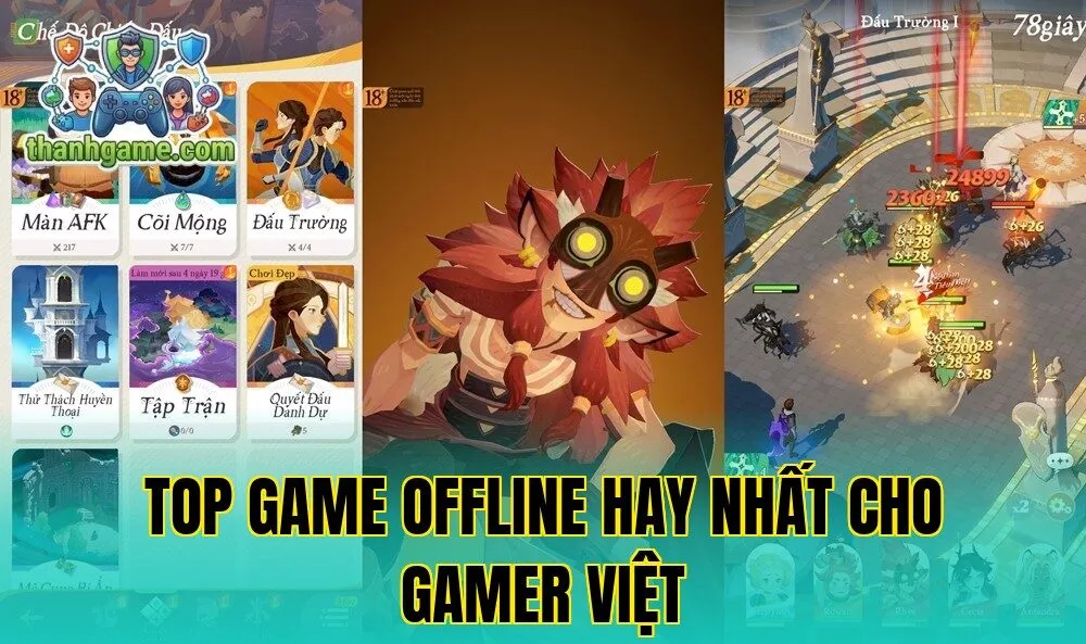 Top Game Offline Hay Nhất Cho Gamer Việt