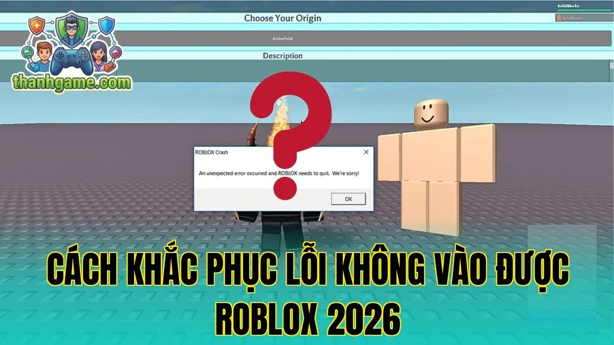Cách Khắc Phục Lỗi Không Vào Được Roblox 2026