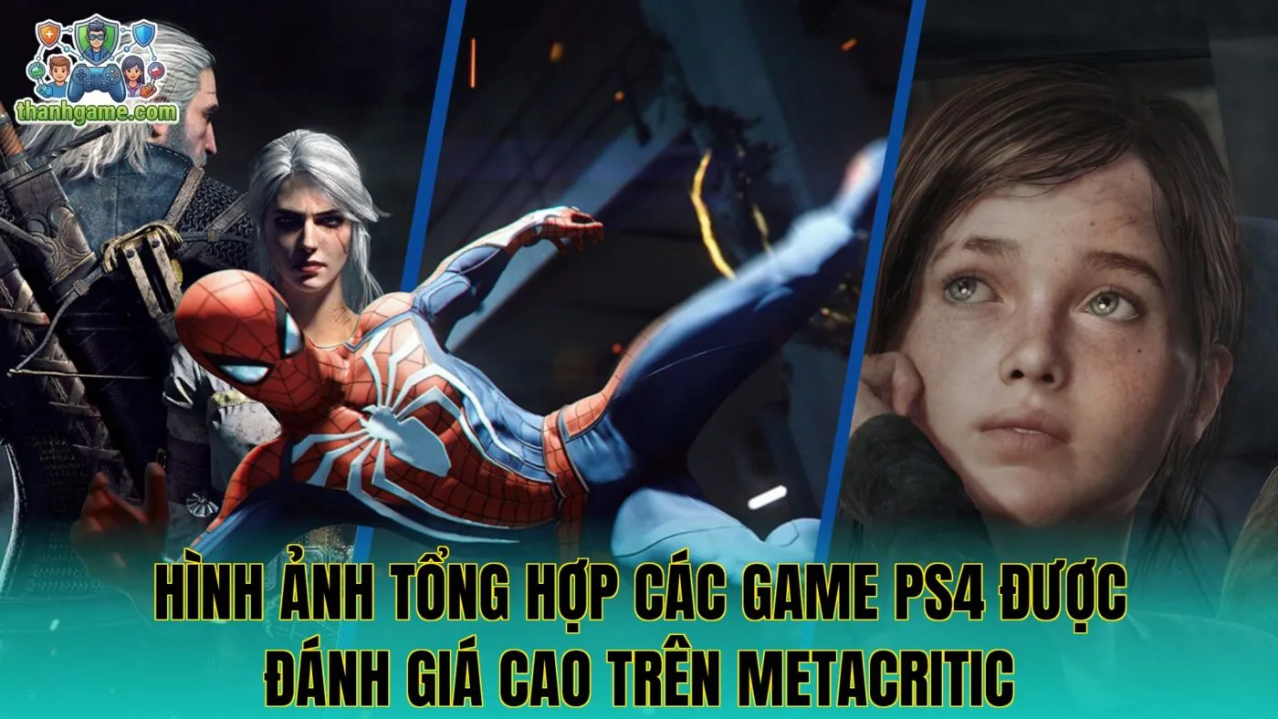 Hình ảnh tổng hợp các game PS4 được đánh giá cao trên Metacritic