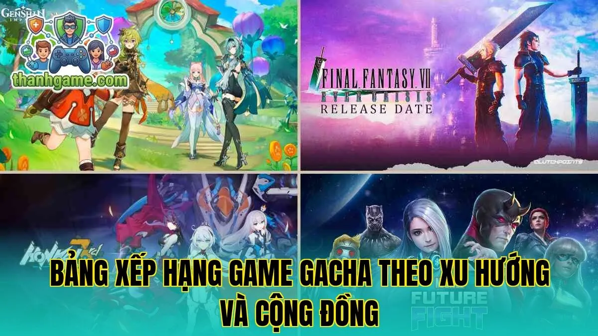 Bảng xếp hạng game Gacha theo xu hướng và cộng đồng
