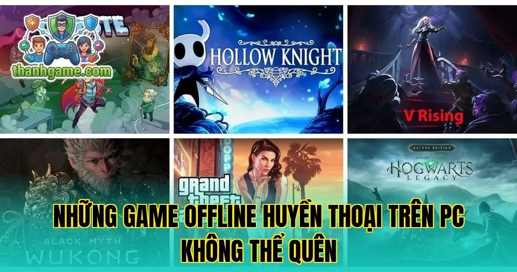 Những game offline huyền thoại trên PC không thể quên