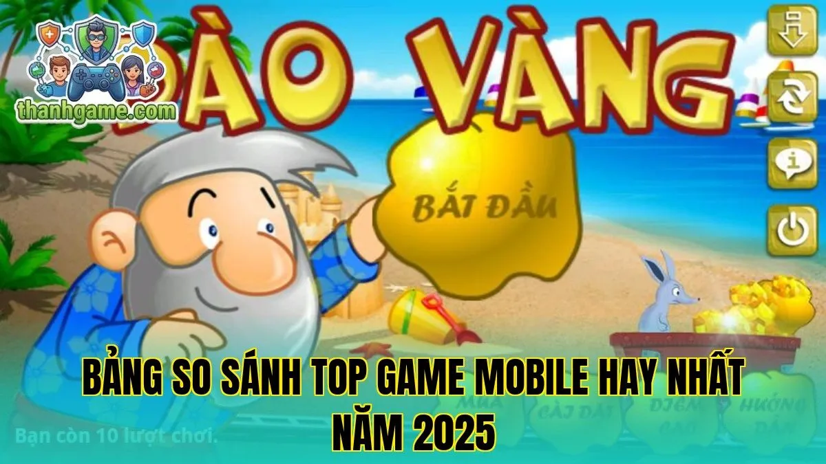 Bảng so sánh Top Game Mobile hay nhất năm 2025