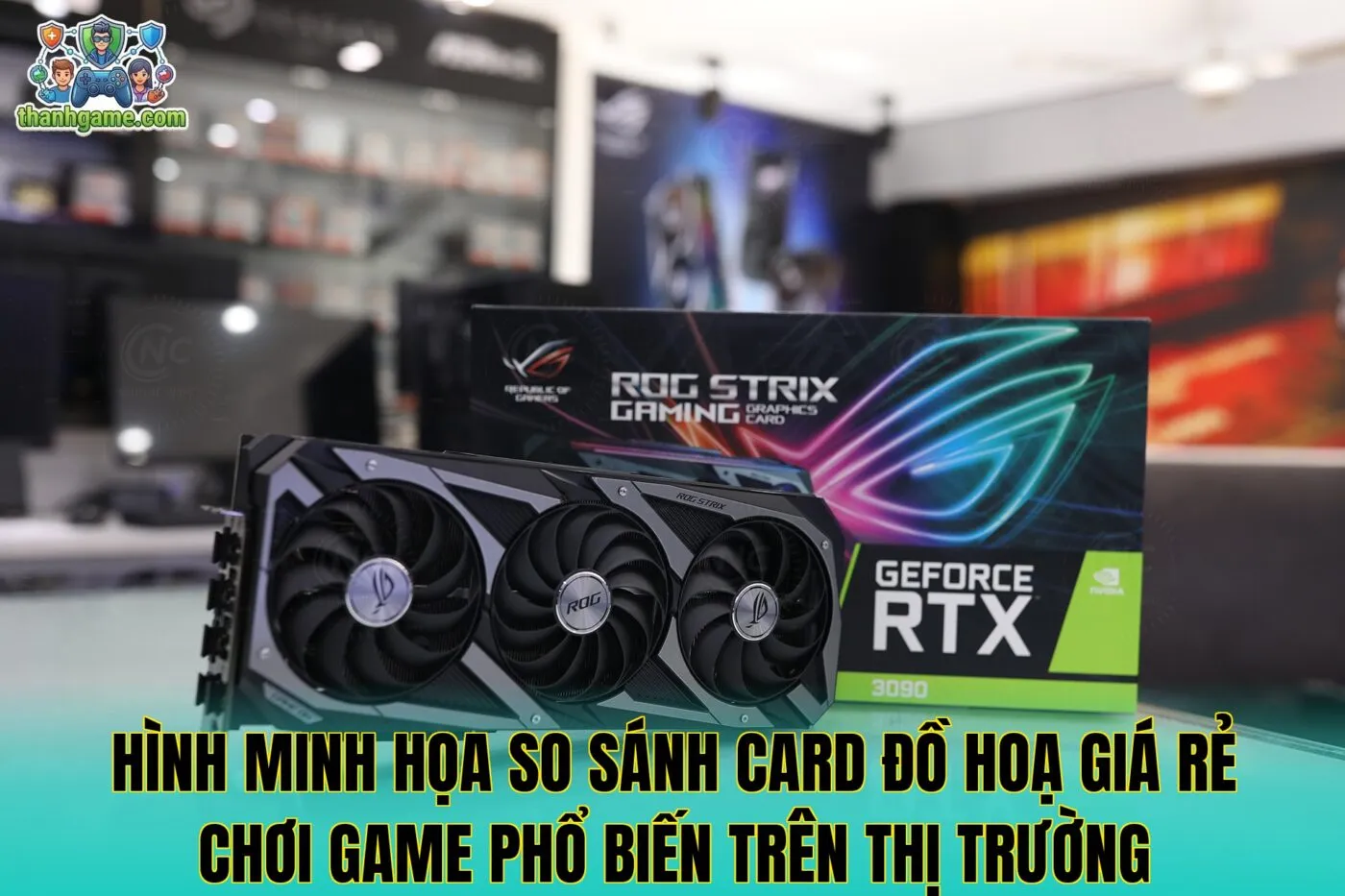 Hình minh họa so sánh card đồ hoạ giá rẻ chơi game phổ biến trên thị trường