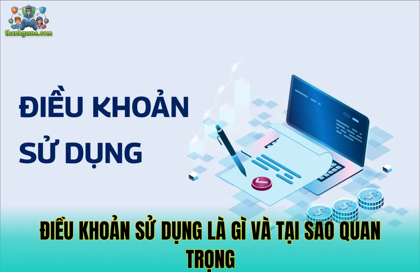 Điều Khoản Sử Dụng là gì và tại sao quan trọng