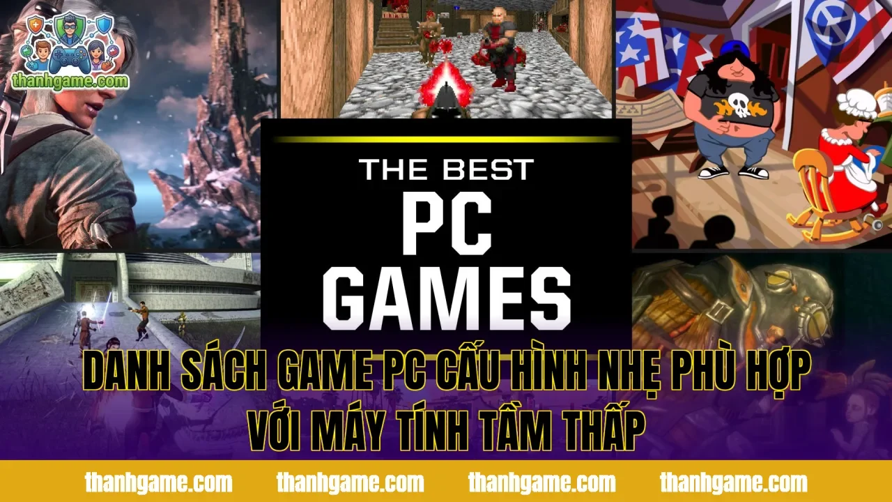 Danh sách game PC cấu hình nhẹ phù hợp với máy tính tầm thấp